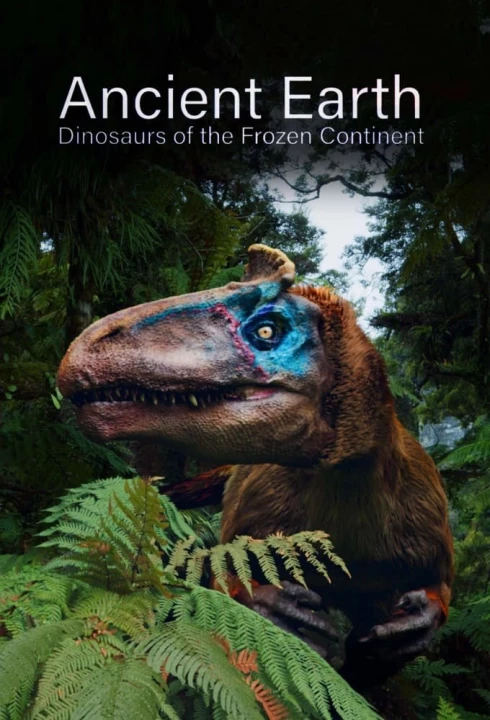 Ancient Earth: Dinosaurs of the Frozen Continent 2021