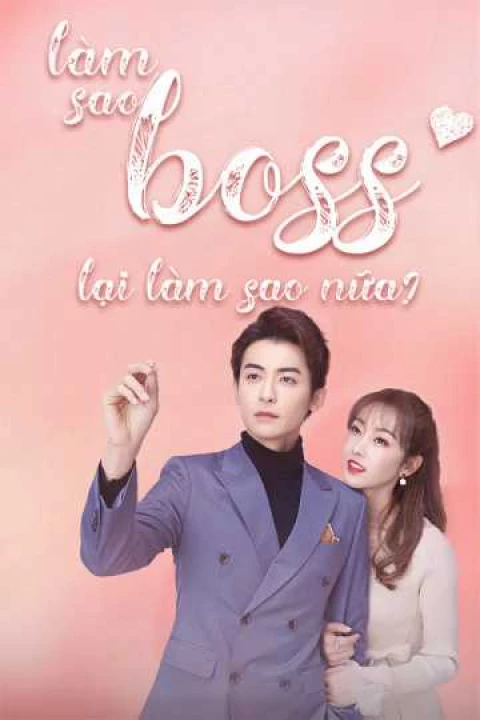 Làm Sao, Boss Lại Làm Sao Nữa 2019