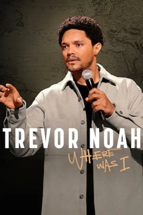 Trevor Noah: Tôi Đã Ở Đâu 2023