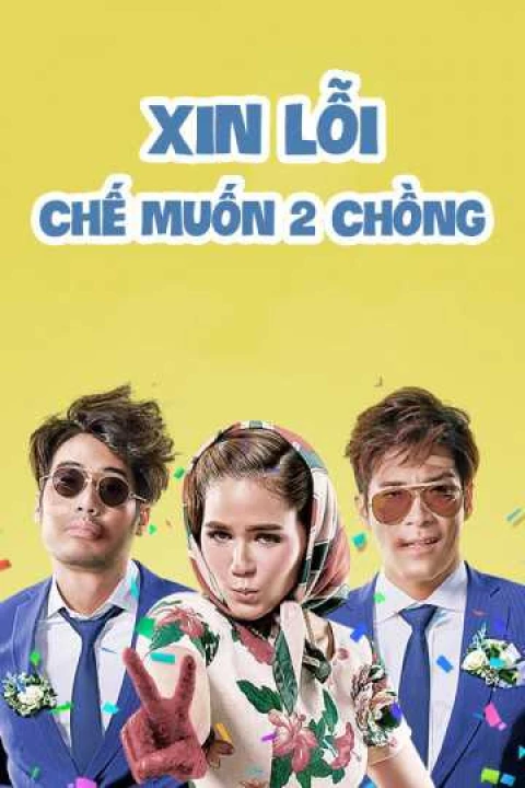 Xin Lỗi Chế Muốn Hai Chồng 2015